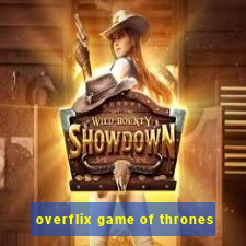 overflix game of thrones